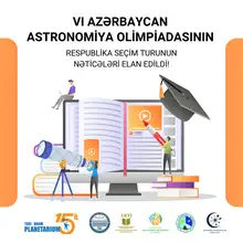 VI Azərbaycan Astronomiya Olimpiadasının respublika seçim turunun nəticələri açıqlanıb