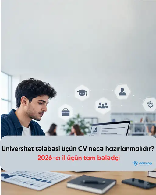 Universitet tələbəsi üçün CV necə hazırlanmalıdır? 2026-cı il üçün tam bələdçi