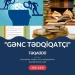 "Gənc Tədqiqatçı" Təqaüd Proqramı - QEYDİYYAT