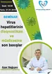 Virus hepatitlərinin diaqnostikası və müalicəsinə son baxışlar - Seminar