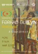 “Azərbaycan Xalq Cümhuriyyəti İli” çərçivəsində Fərhad Əliyevin fərdi sərgisi