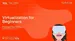 Girls Code: Virtualization for Beginners