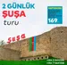 2 günlük Şuşa turu 