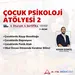 Çocuk Psixoloji Atolyesi - 2 / Onlayn Sertifikatlı 4 Təlim - Cəmi 14 AZN